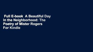Full E-book  A Beautiful Day in the Neighborhood: The Poetry of Mister Rogers  For Kindle