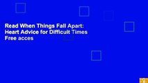 Read When Things Fall Apart: Heart Advice for Difficult Times Free acces