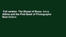 Full version  The Bluest of Blues: Anna Atkins and the First Book of Photographs  Best Sellers