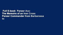 Full E-book  Panzer Ace: The Memoirs of an Iron Cross Panzer Commander from Barbarossa to