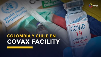 Colombia y Chile se unen a la alianza COVAX Facility para adquirir vacuna contra COVID-19