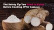 The Safety Tip You Need to Know Before Cooking With Cassava