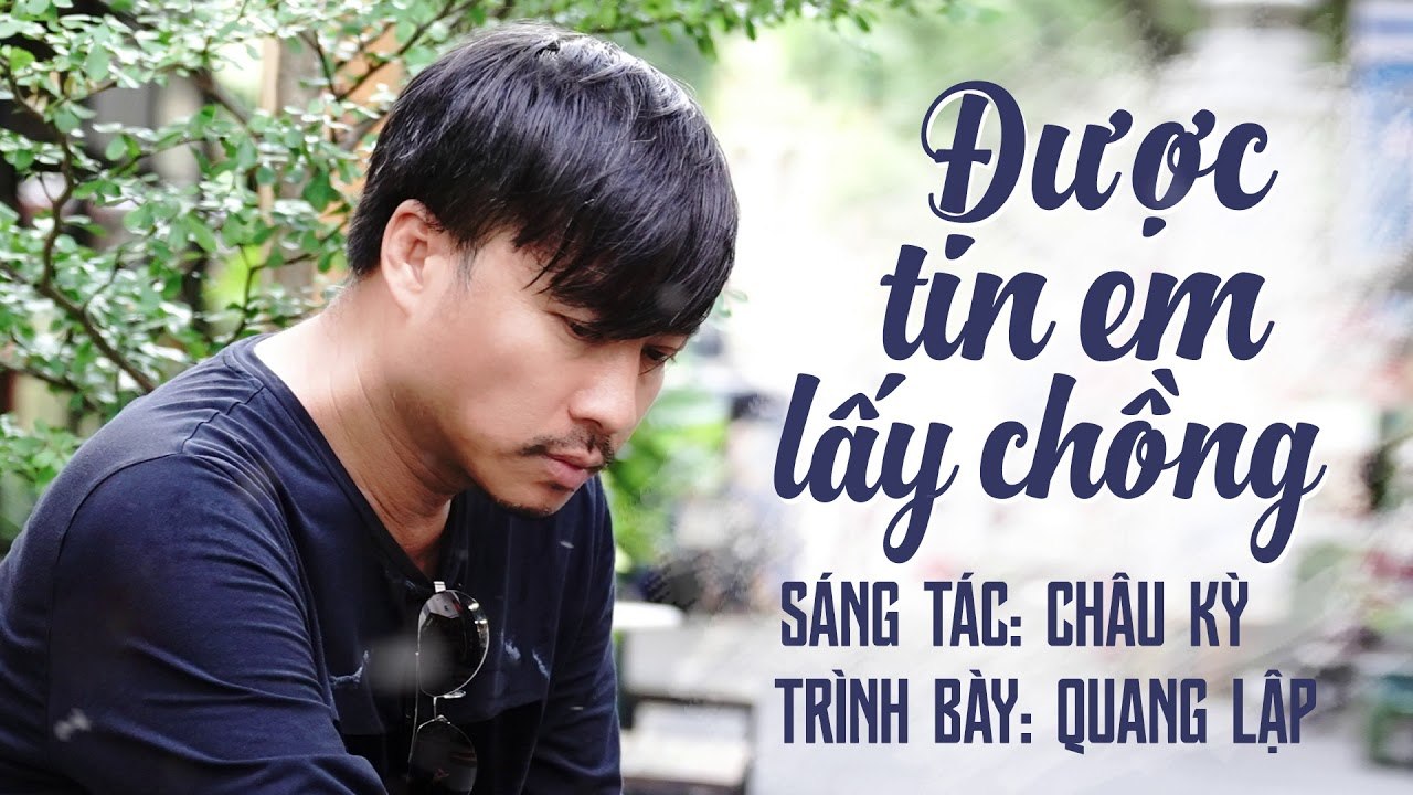 Được Tin Em Lấy Chồng - Quang Lập