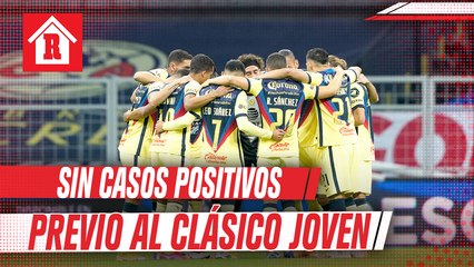 América sin casos positivos  previo al Clásico Joven