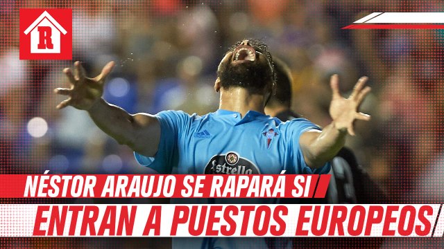 Néstor Araujo prometió raparse si el Celta de Vigo se mete a puestos europeos