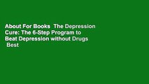 About For Books  The Depression Cure: The 6-Step Program to Beat Depression without Drugs  Best