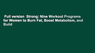 Full version  Strong: Nine Workout Programs for Women to Burn Fat, Boost Metabolism, and Build