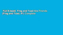 Full E-book  Frog and Toad Are Friends (Frog and Toad, #1) Complete