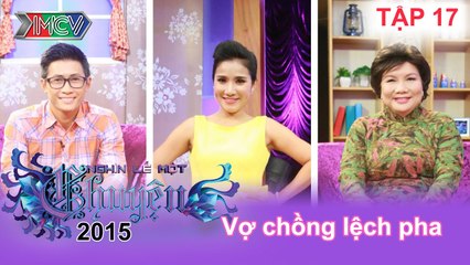 Vợ chồng lệch pha | NGHÌN LẺ MỘT CHUYỆN | Tập 17 | 08/02/2015