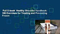 Full E-book  Healthy Shoulder Handbook: 100 Exercises for Treating and Preventing Frozen