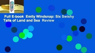 Full E-book  Emily Windsnap: Six Swishy Tails of Land and Sea  Review
