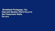 Breakbeat Pedagogy: Hip Hop and Spoken Word Beyond the Classroom Walls  Review