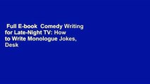 Full E-book  Comedy Writing for Late-Night TV: How to Write Monologue Jokes, Desk Pieces,