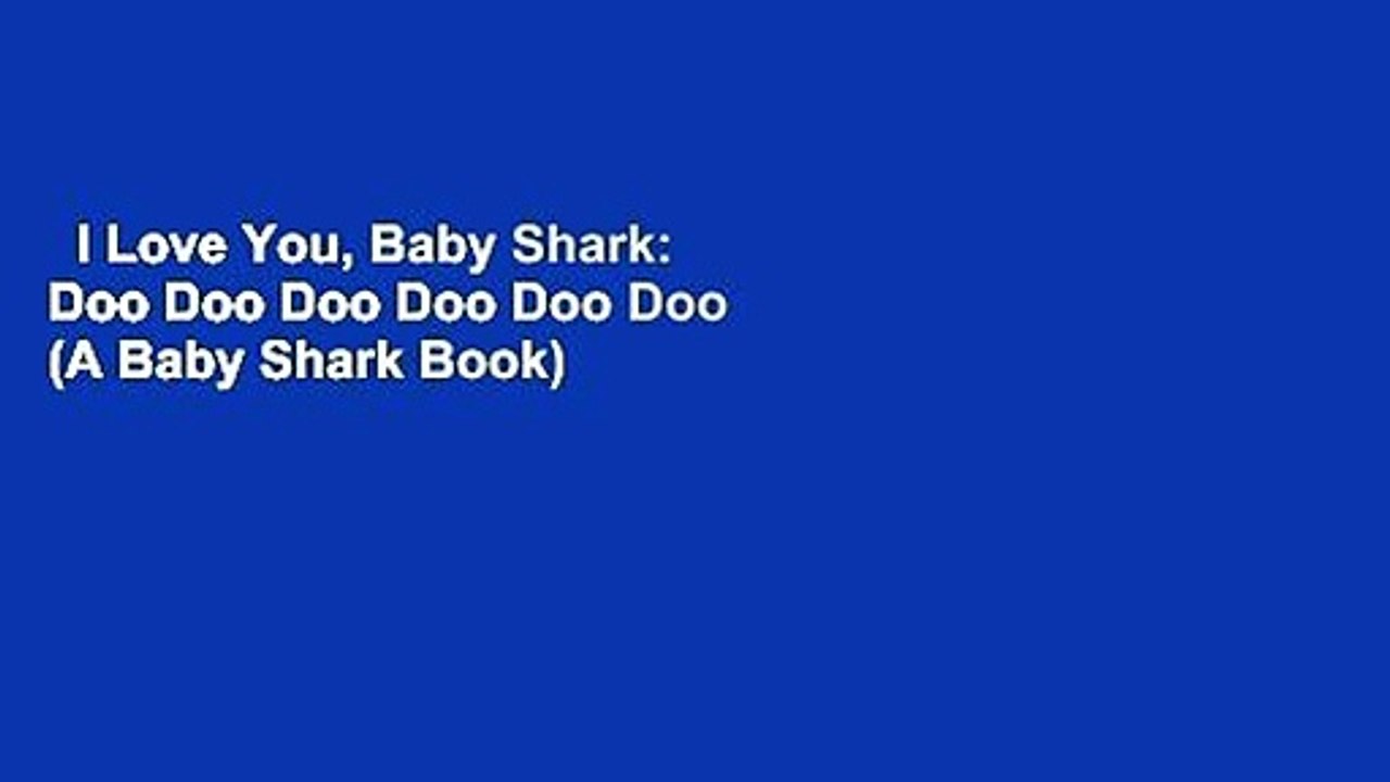 I Love You, Baby Shark: Doo Doo Doo Doo Doo Doo (A Baby Shark Book)  For Kindle