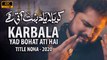 Nohay 2020 - Karbala Yaad Bohat Aati Hai - Syed Raza Abbas Zaidi - New Noha 2020 _1442 - Karbala