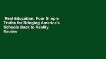 Real Education: Four Simple Truths for Bringing America's Schools Back to Reality  Review
