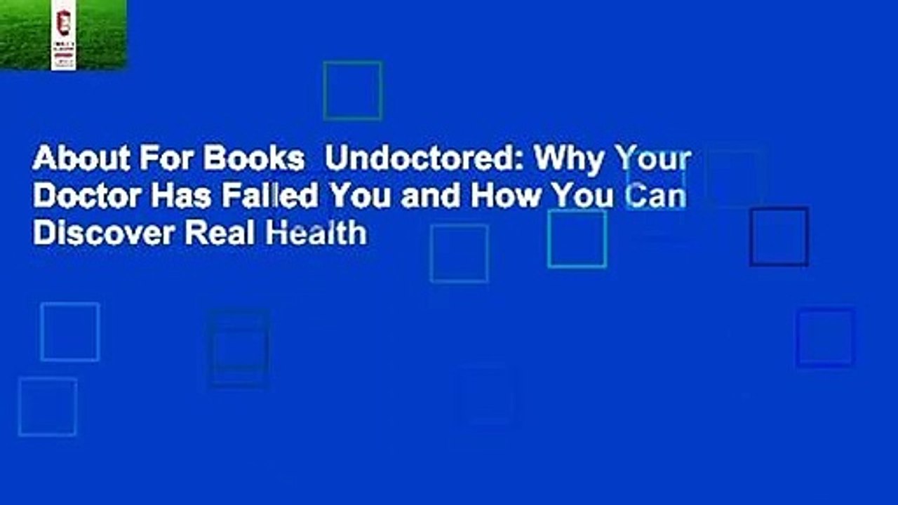 About For Books  Undoctored: Why Your Doctor Has Failed You and How You Can Discover Real Health