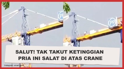 Salut! Tak Takut Ketinggian, Pria Ini  Salat di Atas Crane