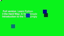 Full version  Learn Python 3 the Hard Way: A Very Simple Introduction to the Terrifyingly