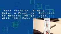 Full version  Simply Keto: A Practical Approach to Health  Weight Loss, with 100+ Easy Low-Carb