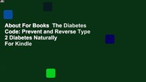 About For Books  The Diabetes Code: Prevent and Reverse Type 2 Diabetes Naturally  For Kindle