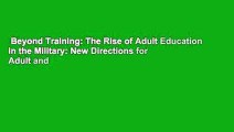 Beyond Training: The Rise of Adult Education in the Military: New Directions for Adult and