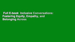 Full E-book  Inclusive Conversations: Fostering Equity, Empathy, and Belonging Across
