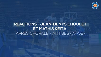 2020/21 Réactions de Jean-Denys Choulet et Mathis Keita après Chorale - Antibes (77-58)