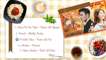 [Playlist] FULL Nhạc phim: Yêu em từ dạ dày / 我, 喜欢你 Ost | Triệu Lộ Tư, Lâm Vũ Thân