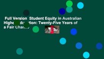 Full Version  Student Equity in Australian Higher Education: Twenty-Five Years of a Fair Chance