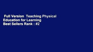Full Version  Teaching Physical Education for Learning  Best Sellers Rank : #2