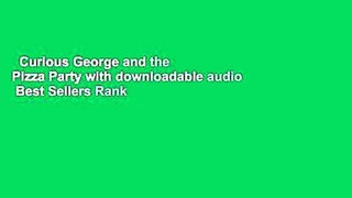 Curious George and the Pizza Party with downloadable audio  Best Sellers Rank : #4