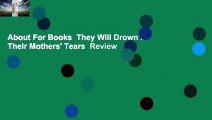 About For Books  They Will Drown in Their Mothers' Tears  Review