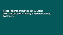 [Read] Microsoft Office 365 & Office 2016: Introductory (Shelly Cashman Series)  For Online