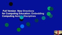 Full Version  New Directions for Computing Education: Embedding Computing Across Disciplines