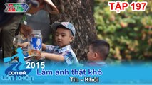 Làm anh thật khó! - Bé Tin - Khôi | CON ĐÃ LỚN KHÔN | Tập 197