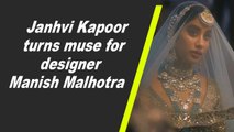 Janhvi Kapoor turns muse for designer Manish Malhotra