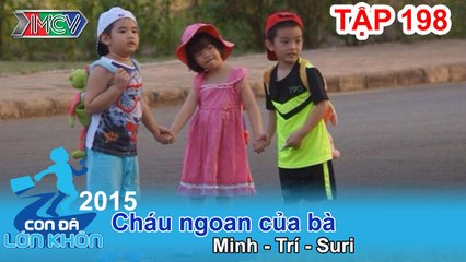 Cháu ngoan của bà - Bé Minh - Trí - Suri | CON ĐÃ LỚN KHÔN | Tập 198