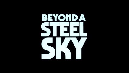 Beyond A Steel Sky - Bande-annonce VF