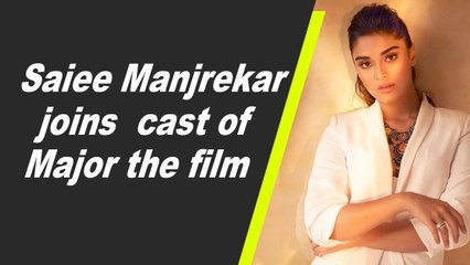 Saiee Manjrekar joins cast of Major the film