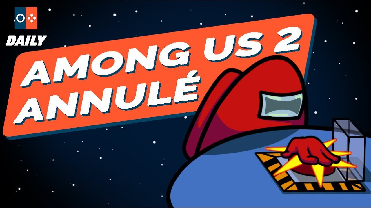 AMONG US 2 ANNULÉ et c'est une BONNE NOUVELLE ! Le futur du JEU de la RENTRÉE - JVCOM DAILY