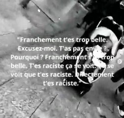 Un homme harcèle une fille dans la rue, elle ne répond pas, il l’a traite alors de raciste.