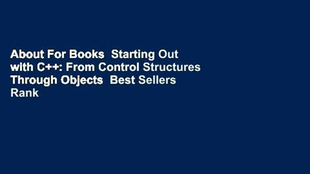 About For Books  Starting Out with C++: From Control Structures Through Objects  Best Sellers Rank