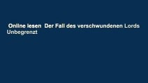 Online lesen  Der Fall des verschwundenen Lords  Unbegrenzt