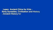 Lesen  Ancient China for Kids - Early Dynasties, Civilization and History - Ancient History for
