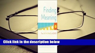 About For Books  Finding Meaning: The Sixth Stage of Grief Complete