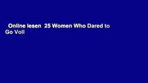 Online lesen  25 Women Who Dared to Go Voll