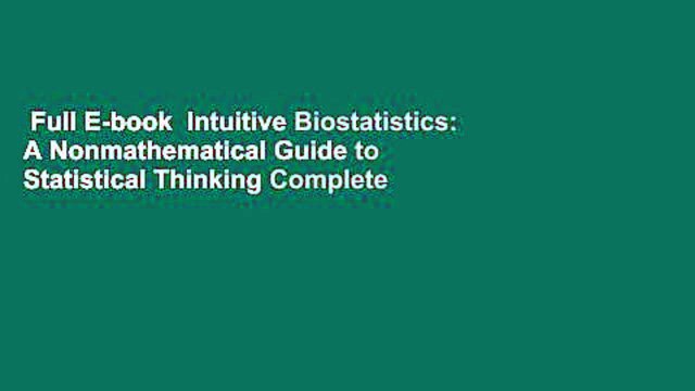 Full E-book Intuitive Biostatistics: A Nonmathematical Guide to Statistical Thinking Complete