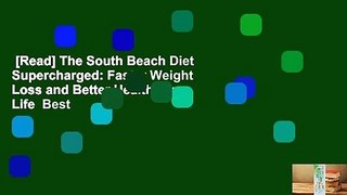 [Read] The South Beach Diet Supercharged: Faster Weight Loss and Better Health for Life  Best