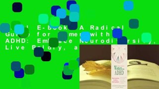 Full E-book  A Radical Guide for Women with ADHD: Embrace Neurodiversity, Live Boldly, and Break